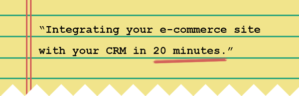 A notebook depicting the text "Integrating your e-commerce site with your CRM in 20 minutes."