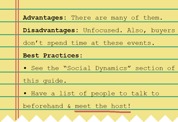 Best Practices: Check out the Social Dynamics part of this guide. Have a list of people you want to talk to.